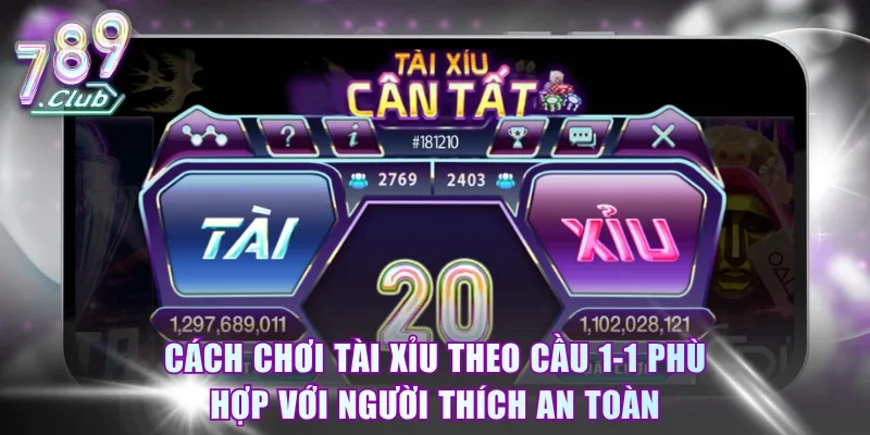 Cách chơi Tài Xỉu theo cầu 1-1 phù hợp với người thích an toàn