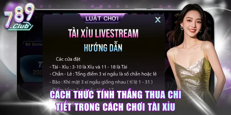 Cách thức tính thắng thua chi tiết trong cách chơi Tài Xỉu