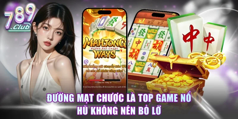 Đường mạt chược là top game nổ hũ không nên bỏ lỡ