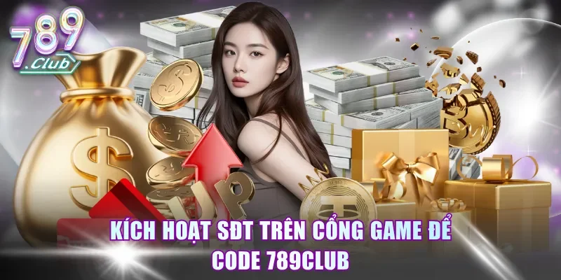 Kích hoạt SĐT trên cổng game để code 789Club