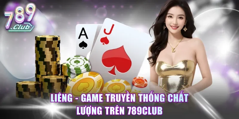 Liêng - Game truyền thống chất lượng trên 789Club