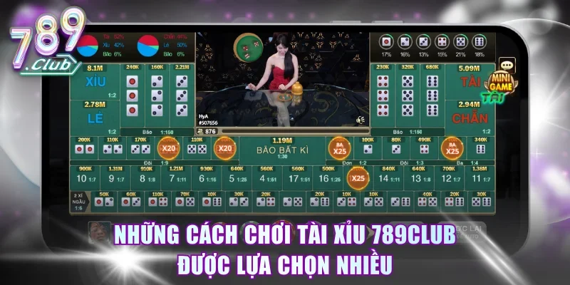 Những cách chơi tài xỉu 789club được lựa chọn nhiều