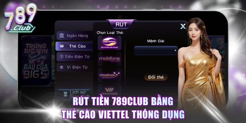 Rút tiền 789Club bằng thẻ cào Viettel thông dụng