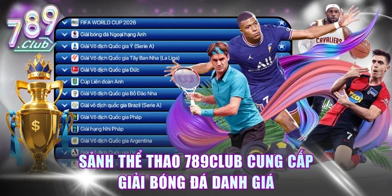 Sảnh thể thao 789Club cung cấp giải bóng đá danh giá