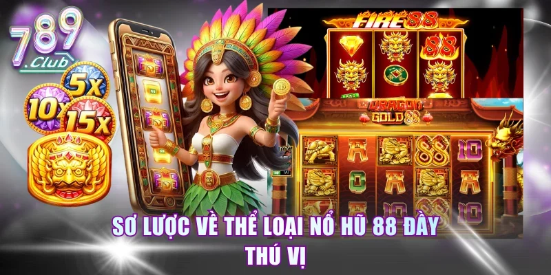 Sơ lược về thể loại nổ hũ 88 đầy thú vị