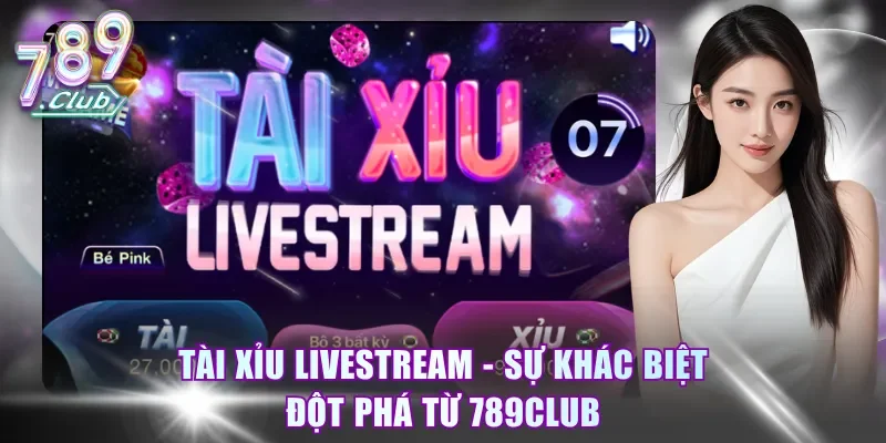 Tài Xỉu Livestream