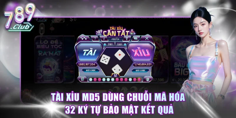 Tài xỉu MD5 dùng chuỗi mã hóa 32 ký tự bảo mật kết quả