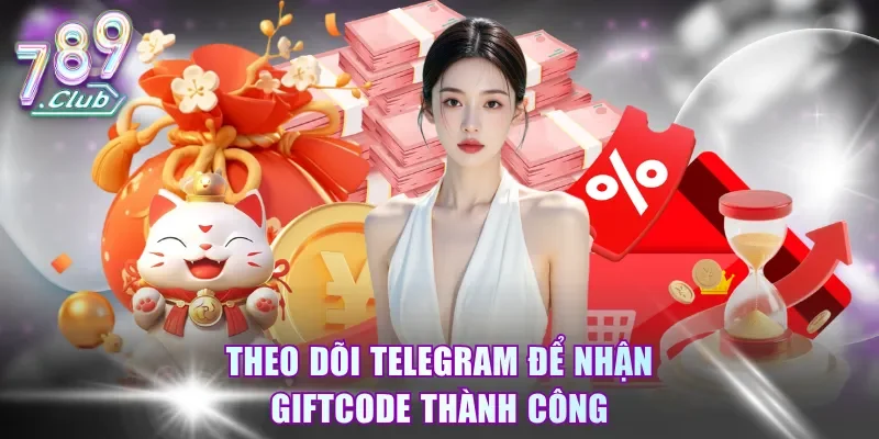 Theo dõi Telegram để nhận giftcode thành công