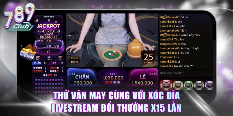Thử vận may cùng với Xóc đĩa Livestream đổi thưởng x15 lần