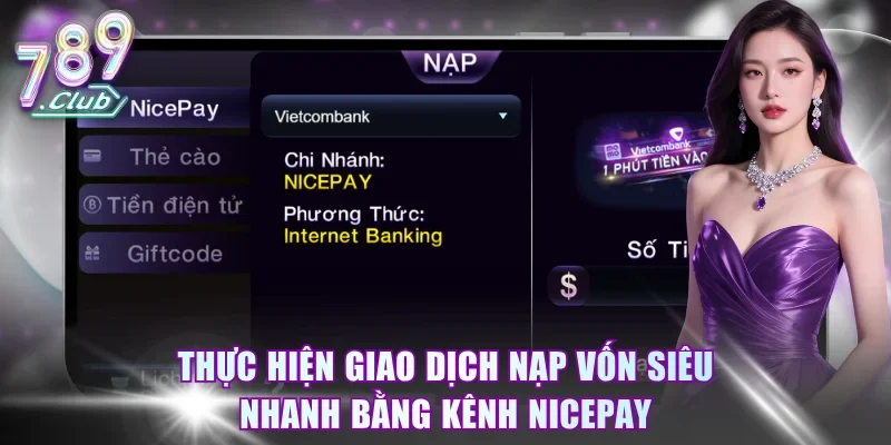 Thực hiện giao dịch nạp vốn siêu nhanh bằng kênh NicePay