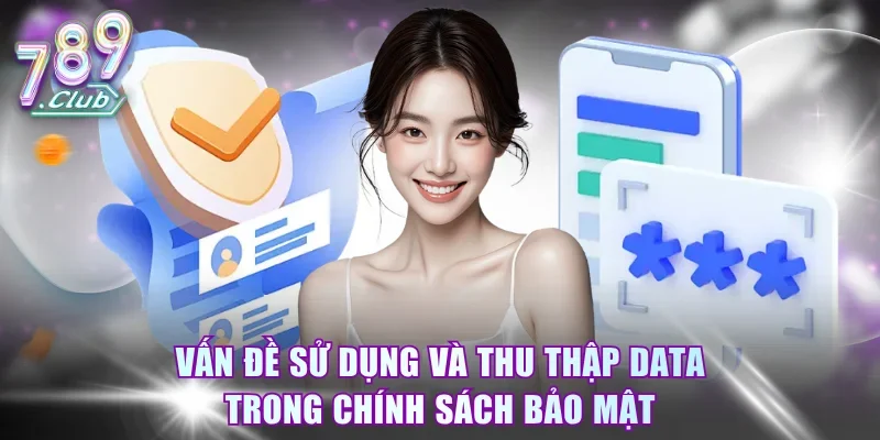 Vấn đề sử dụng và thu thập data trong chính sách bảo mật