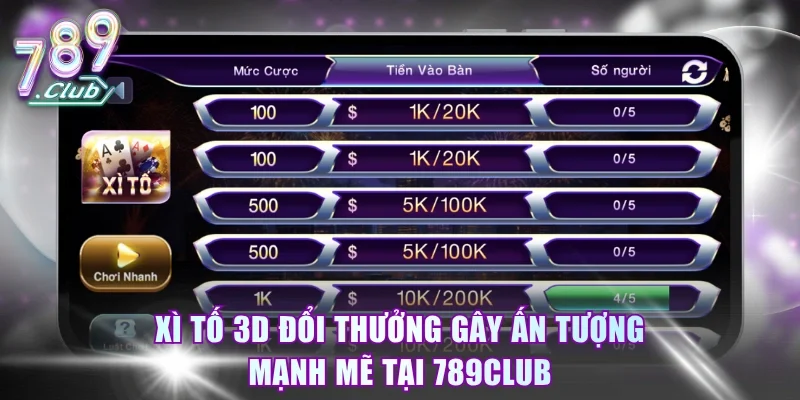 Xì Tố 3D đổi thưởng gây ấn tượng mạnh mẽ tại 789Club
